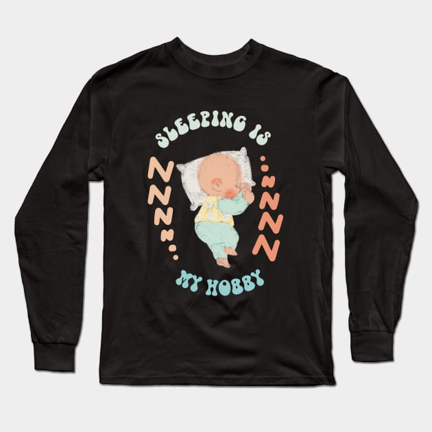 Sleeping Is My Hobby Long Sleeve T-Shirt by NICHE&NICHE